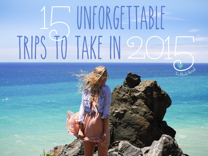 15 Trips to Take in 2015