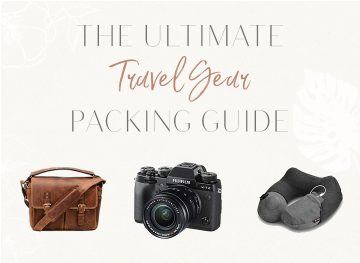 The Ultimate Travel Gear Packing Guide