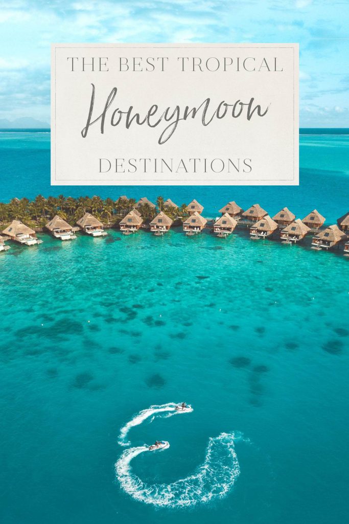 The Best Tropical Honeymoon Destinations • The Blonde Abroad