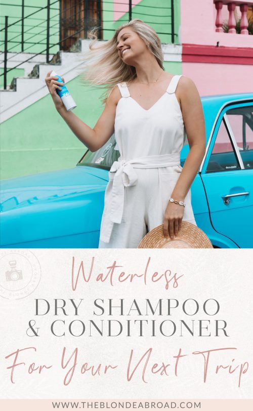 Waterless Dry Shampoo and Conditioner for Your Next Trip • The Blonde