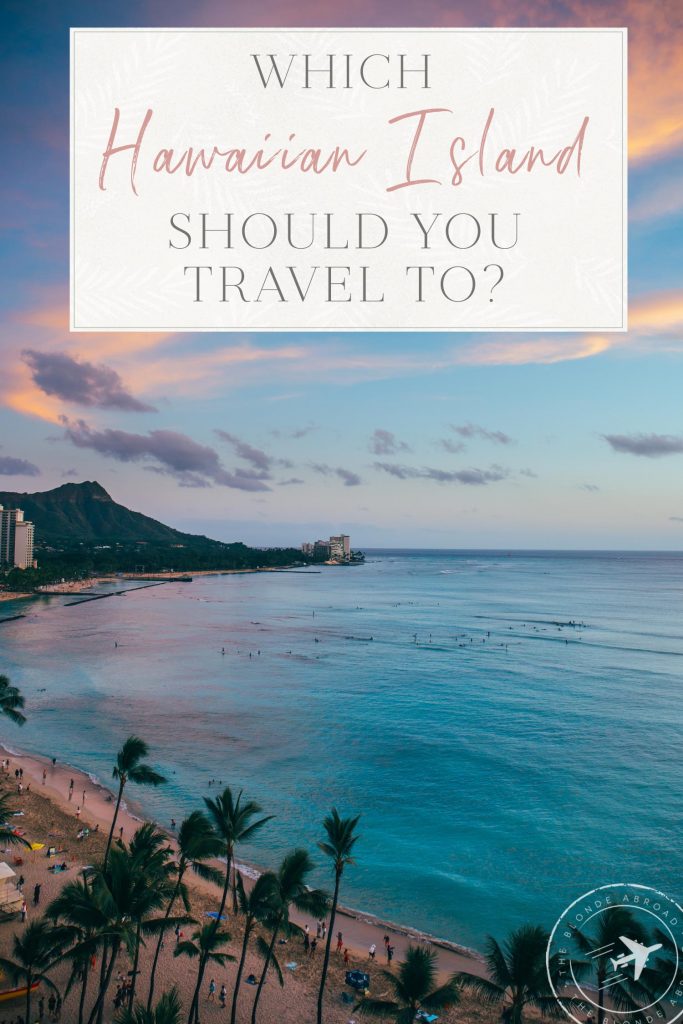 Which Hawaiian Island Should You Travel To? • The Blonde Abroad