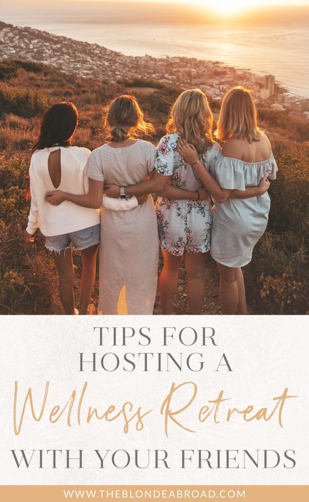 Tips for Hosting a Wellness Retreat with Your Friends • The Blonde Abroad