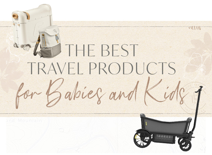 The Best Travel Products for Babies and Kids • The Blonde Abroad